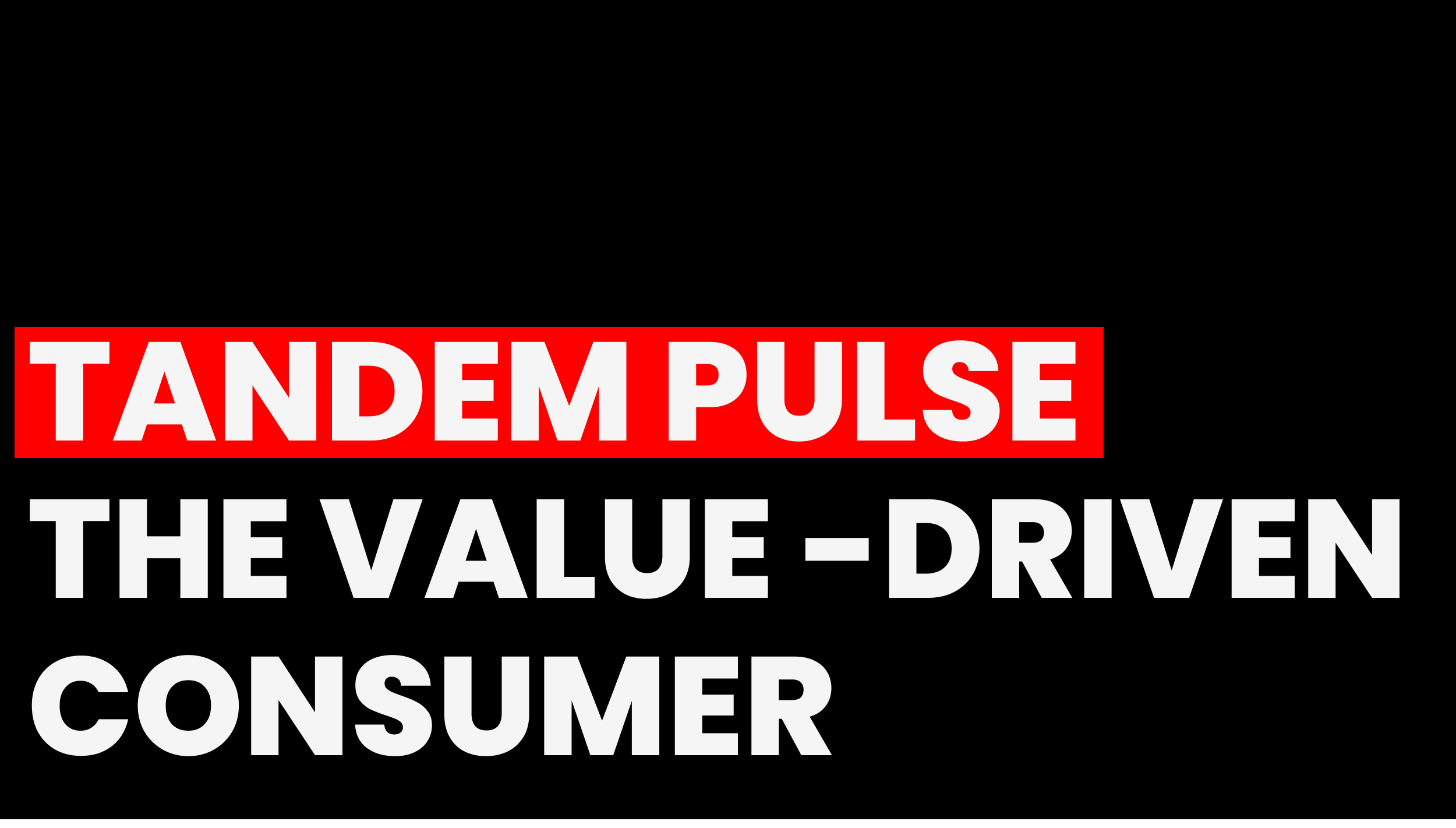 Tandem pulse: the value-driven consumer