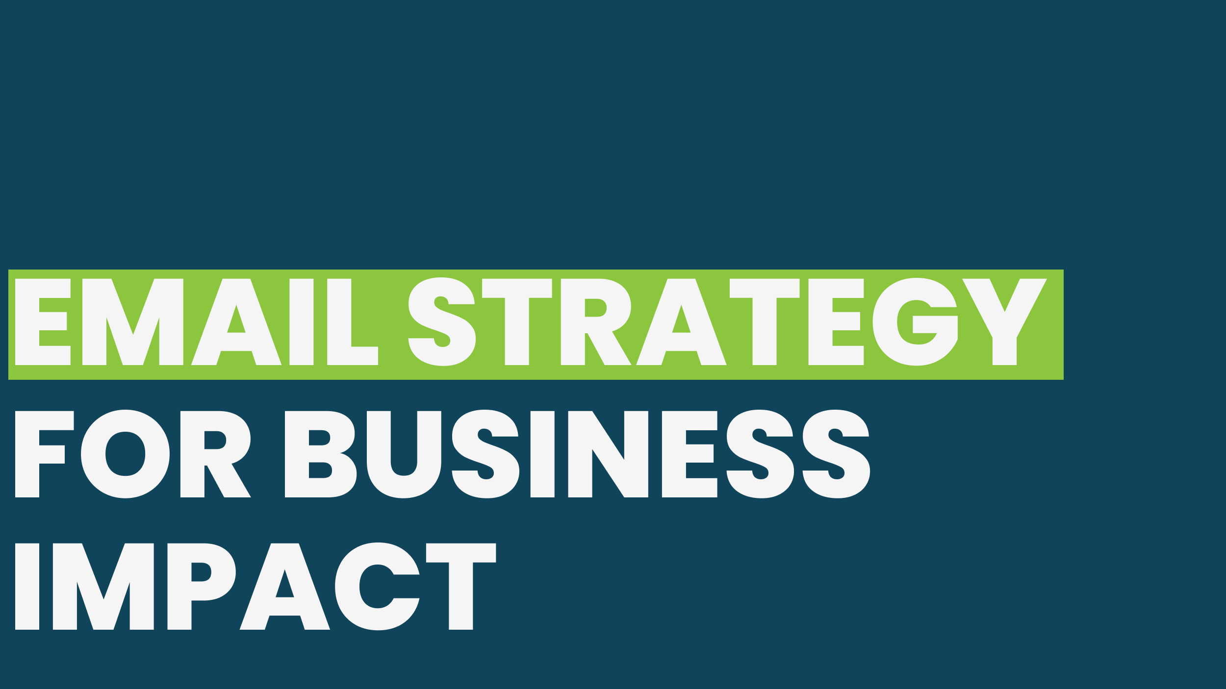 EMAIL STRATEGY FOR BUSINESS IMPACT