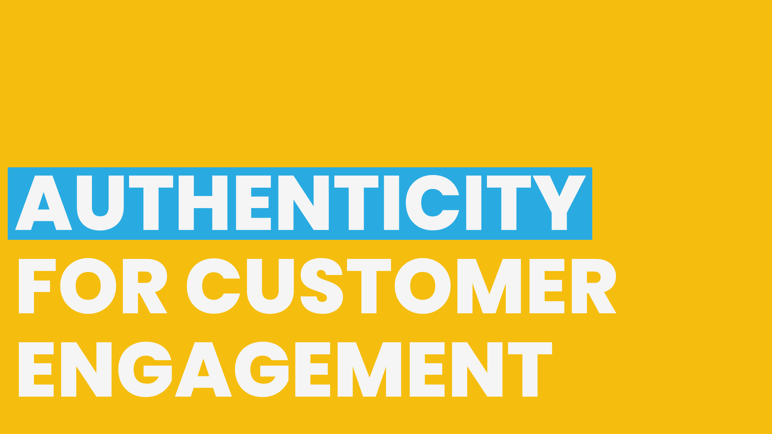 AUTHENTICITY FOR CUSTOMER ENGAGEMENT