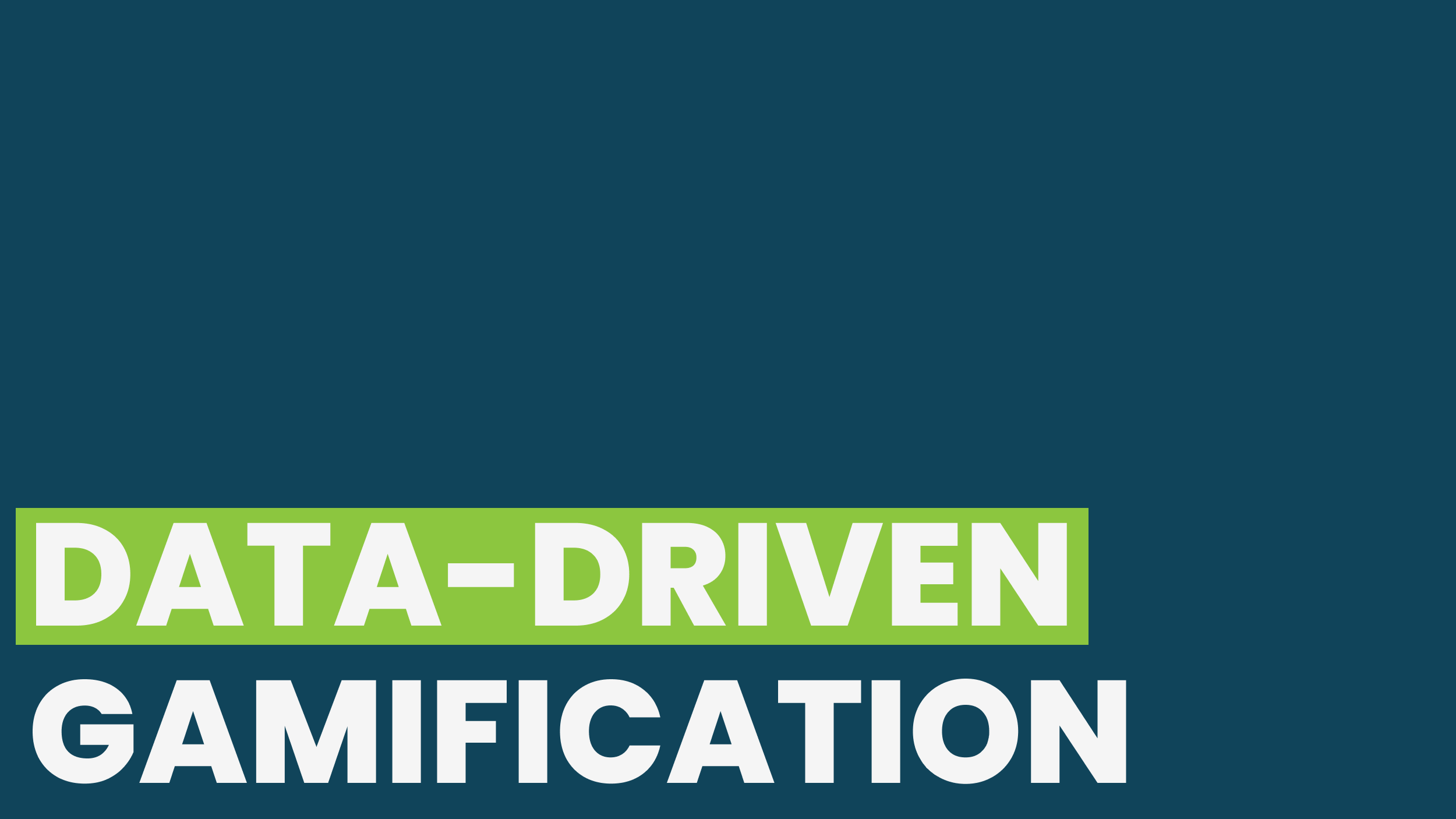 DATA-DRIVEN GAMIFICATION