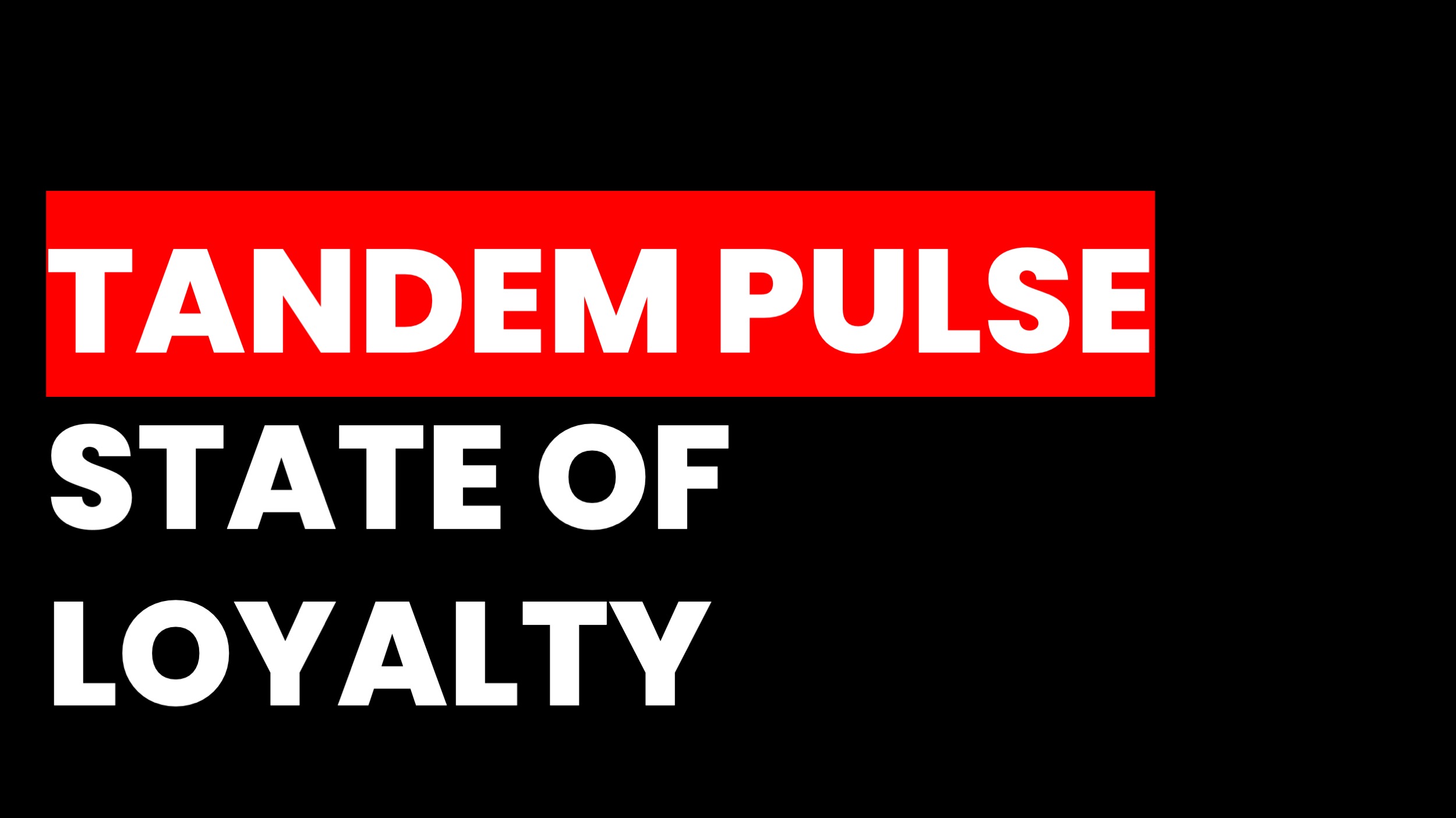 Tandem pulse: a new era of brand loyalty