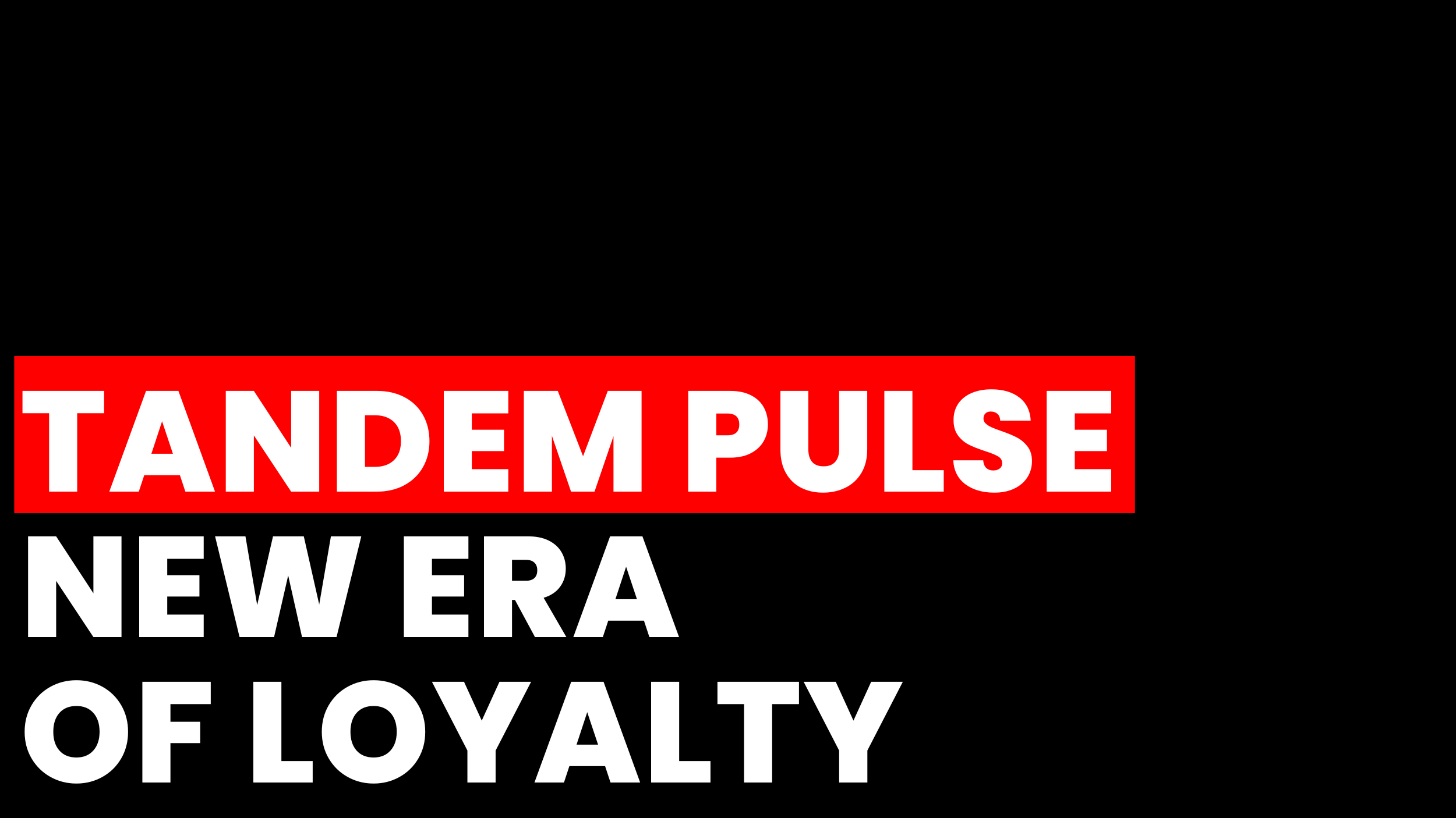 Tandem pulse: a new era of brand loyalty